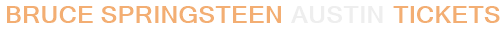 Bruce Springsteen Austin Tickets